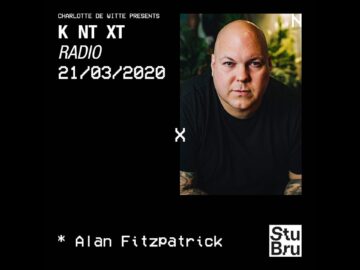 Charlotte de Witte presents KNTXT: Alan Fitzpatrick (21.03.2020)