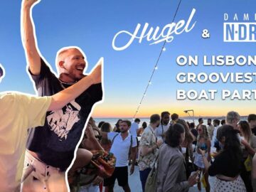 HUGEL & N-DRIX: LIVE ON LISBON’S GROOVIEST BOAT PARTY!