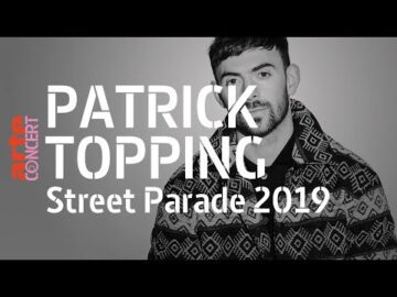 Patrick Topping @ Street Parade 2019 (Full Set HiRes) –