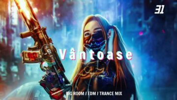 EP 31 | Vântoase | EDM & Dance & Trance