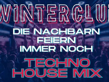 TECHNO HOUSE MELODIC ᵐⁱˣ ˢᵉᵗ ‹|› Die Nachbarn feiern immer noch ‹|› WINTERCLUB mit DJ SCHIEMAN